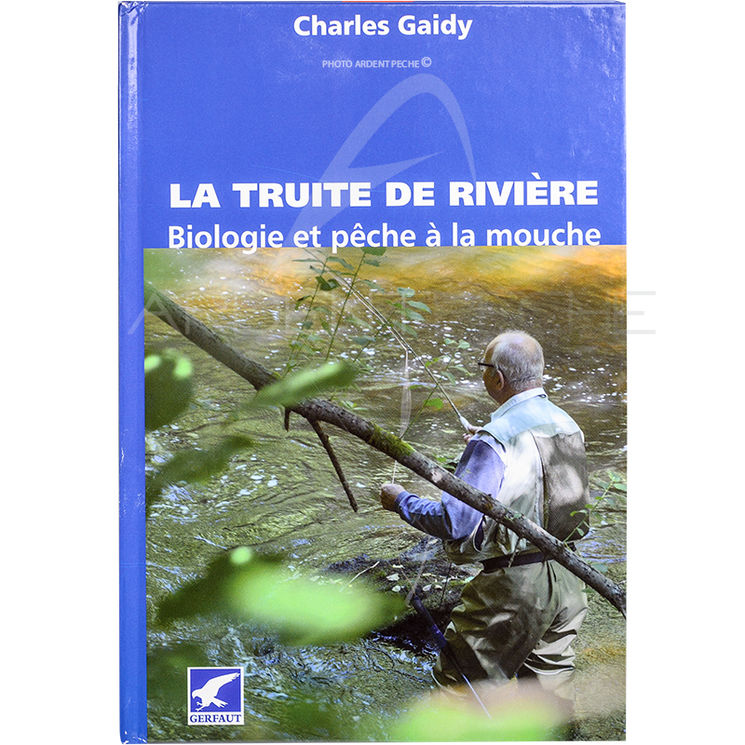 La truite de rivière biologie et pêche à la mouche