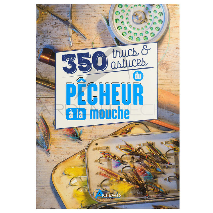 350 trucs et astuces du pêcheur à la mouche